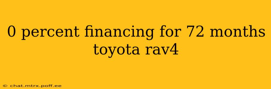 0 percent financing for 72 months toyota rav4