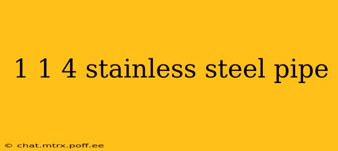 1 1 4 stainless steel pipe