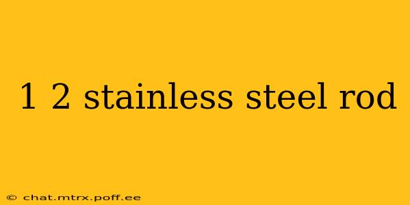 1 2 stainless steel rod