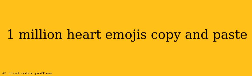 1 million heart emojis copy and paste