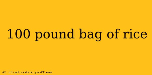 100 pound bag of rice