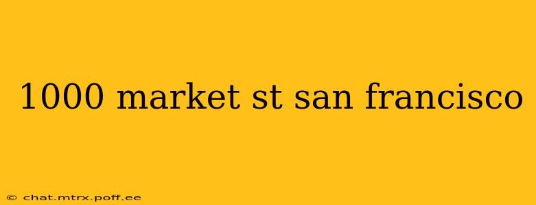 1000 market st san francisco