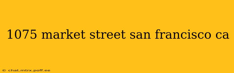 1075 market street san francisco ca