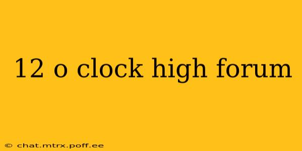 12 o clock high forum