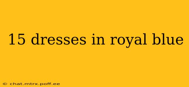 15 dresses in royal blue