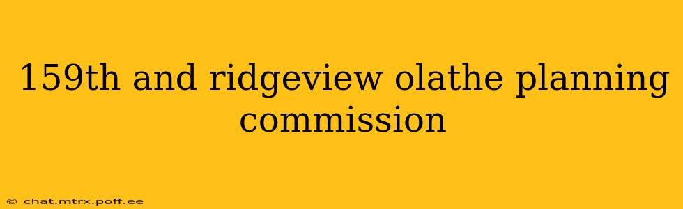 159th and ridgeview olathe planning commission