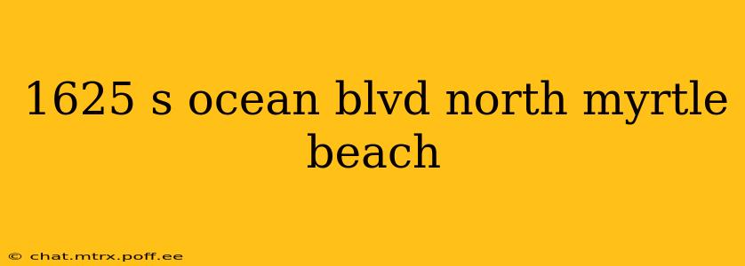 1625 s ocean blvd north myrtle beach