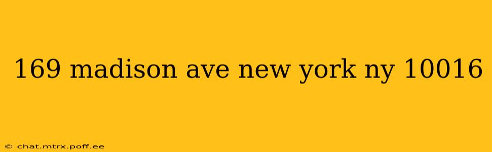 169 madison ave new york ny 10016