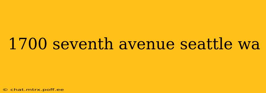 1700 seventh avenue seattle wa