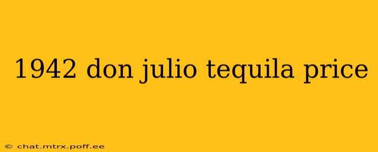 1942 don julio tequila price