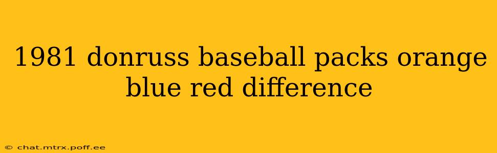 1981 donruss baseball packs orange blue red difference