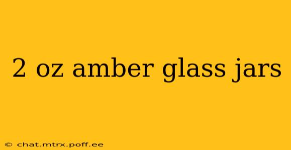 2 oz amber glass jars