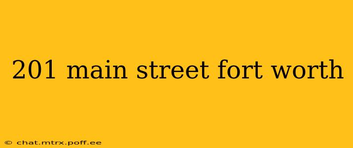 201 main street fort worth