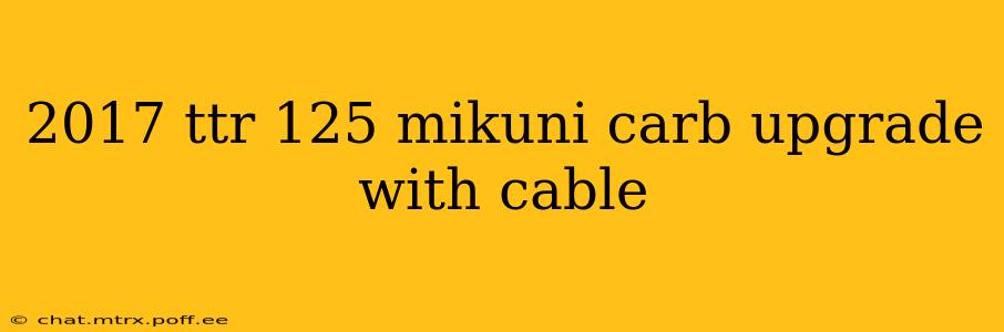 2017 ttr 125 mikuni carb upgrade with cable