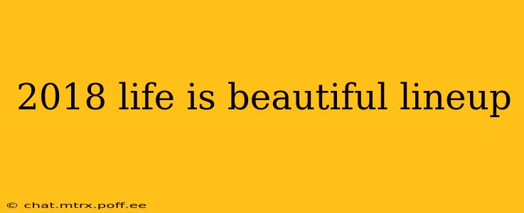 2018 life is beautiful lineup