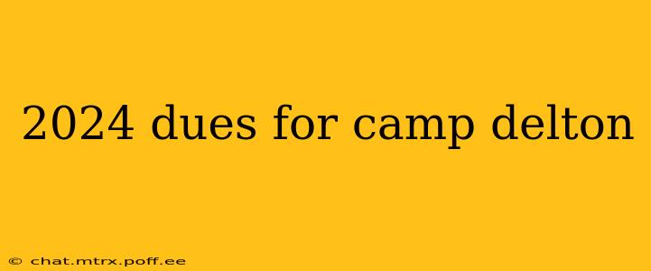 2024 dues for camp delton
