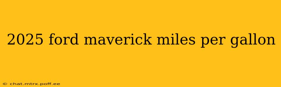 2025 ford maverick miles per gallon