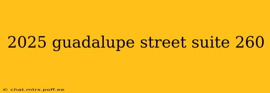 2025 guadalupe street suite 260