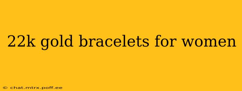 22k gold bracelets for women