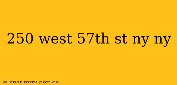 250 west 57th st ny ny