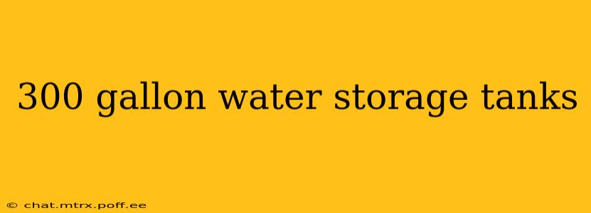300 gallon water storage tanks
