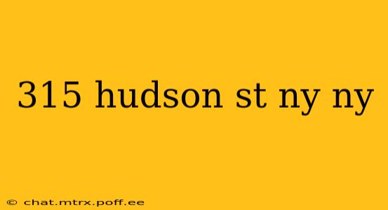 315 hudson st ny ny
