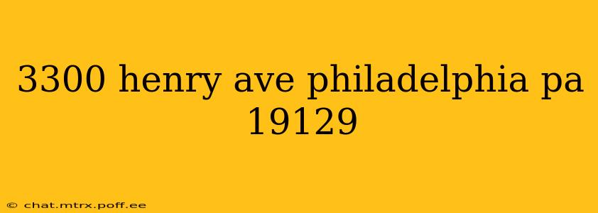 3300 henry ave philadelphia pa 19129
