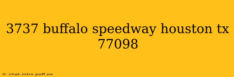3737 buffalo speedway houston tx 77098