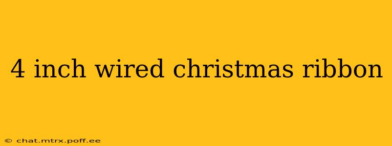 4 inch wired christmas ribbon