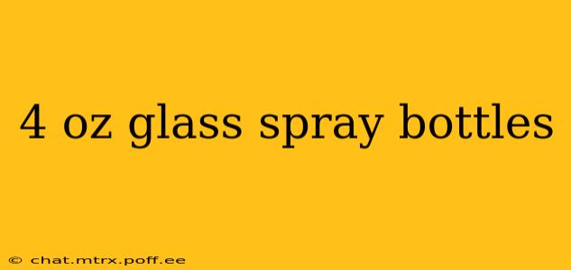 4 oz glass spray bottles