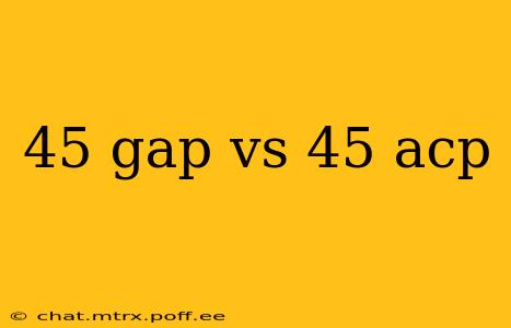 45 gap vs 45 acp