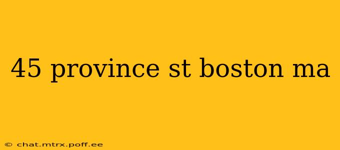 45 province st boston ma