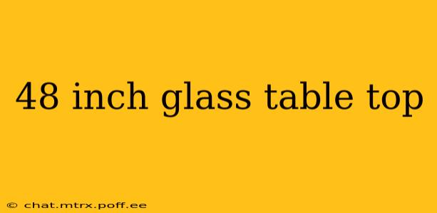 48 inch glass table top