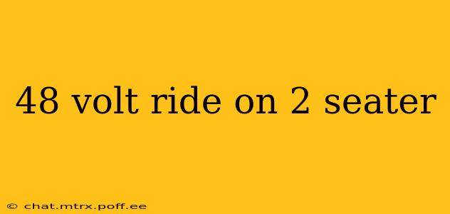 48 volt ride on 2 seater