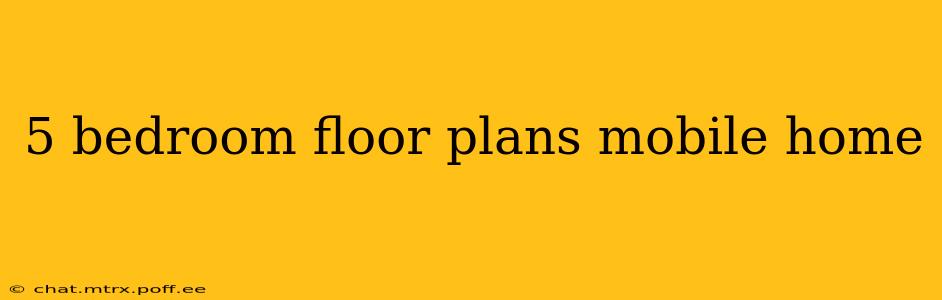 5 bedroom floor plans mobile home