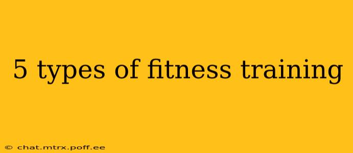 5 types of fitness training