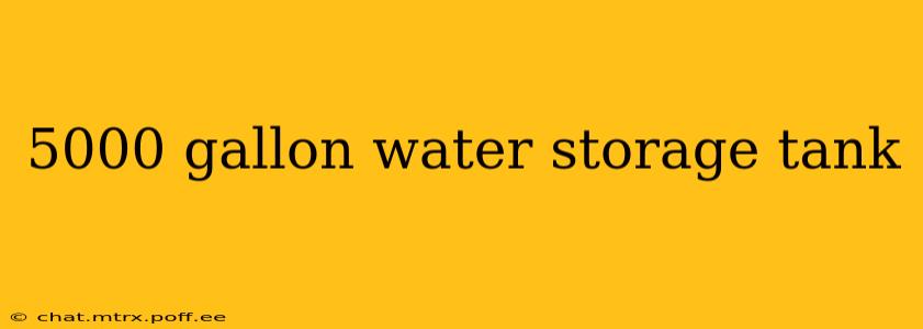 5000 gallon water storage tank