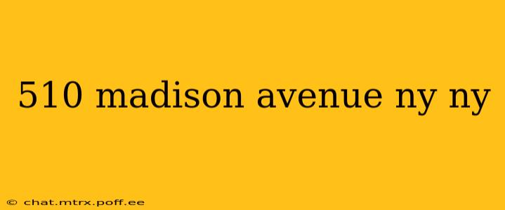 510 madison avenue ny ny