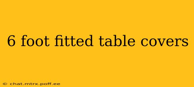 6 foot fitted table covers