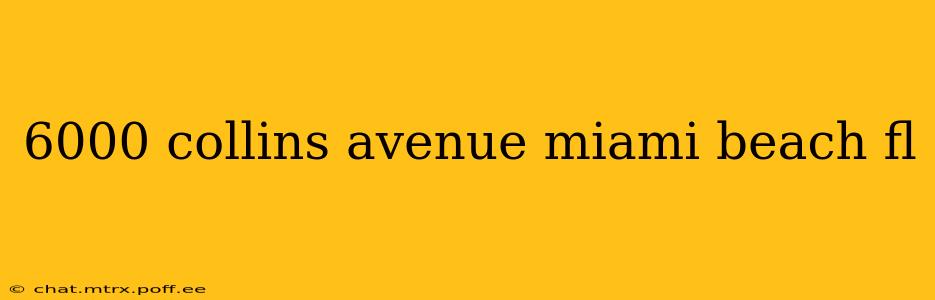 6000 collins avenue miami beach fl