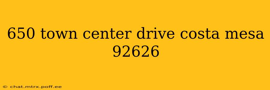 650 town center drive costa mesa 92626