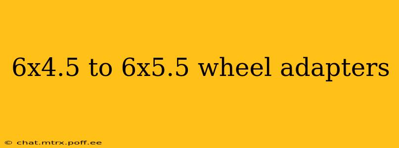 6x4.5 to 6x5.5 wheel adapters