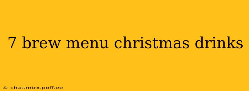 7 brew menu christmas drinks