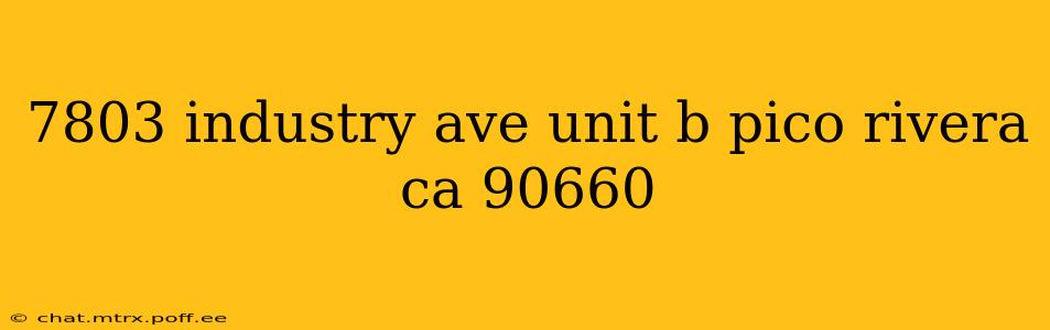 7803 industry ave unit b pico rivera ca 90660