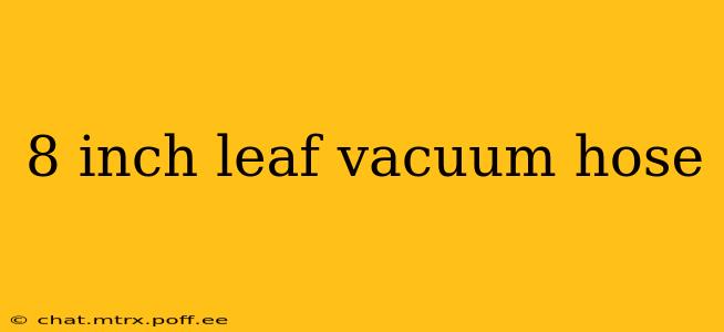 8 inch leaf vacuum hose