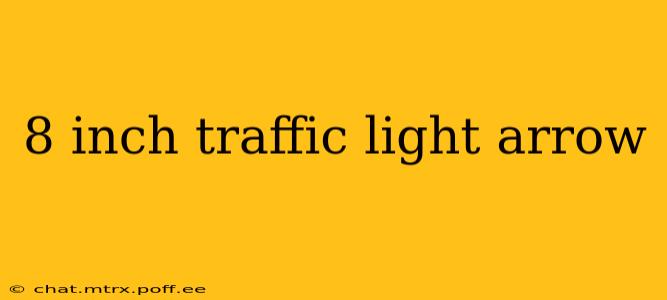 8 inch traffic light arrow