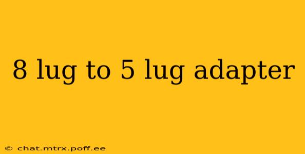 8 lug to 5 lug adapter