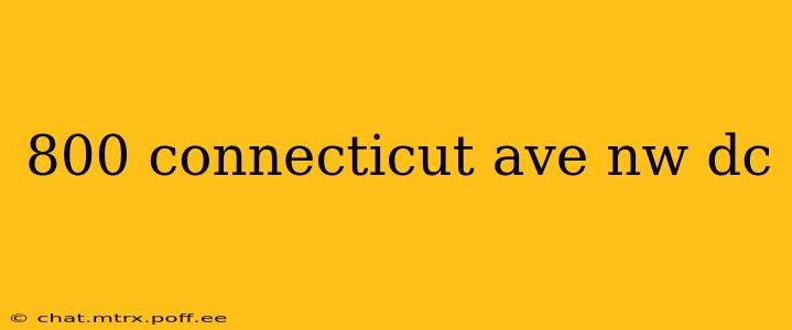 800 connecticut ave nw dc