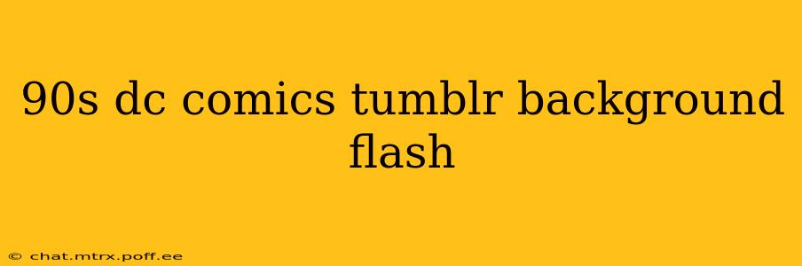 90s dc comics tumblr background flash