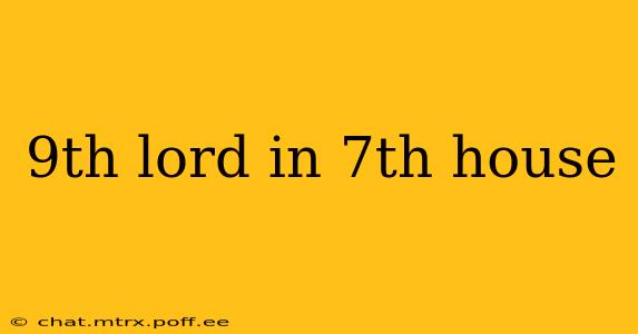 9th lord in 7th house